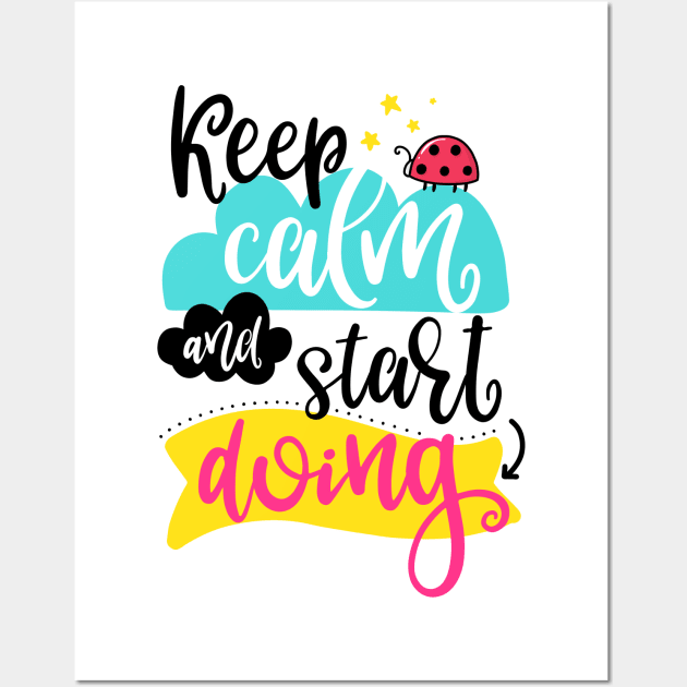 Keep calm and start doing Wall Art by ByVili